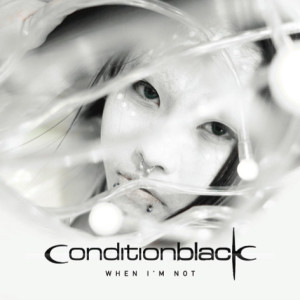 Condition Black - When I'm not